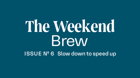 #6: Slow down to speed up