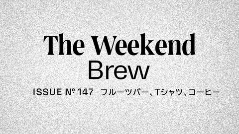 #147: フルーツバー、Tシャツ、コーヒー